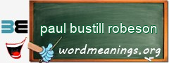 WordMeaning blackboard for paul bustill robeson